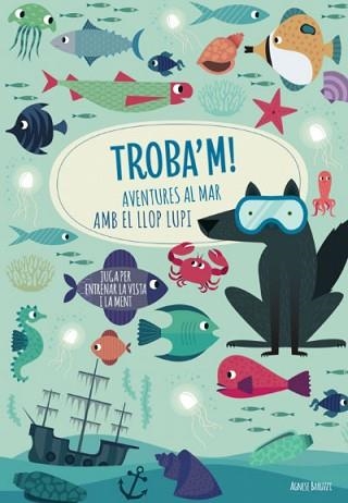 TROBA'M! AVENTURES AL MAR AMB EL LLOP LUPI (VVKIDS) | 9788468268781 | AGNESE, BARUZZI | Llibreria Aqualata | Comprar llibres en català i castellà online | Comprar llibres Igualada