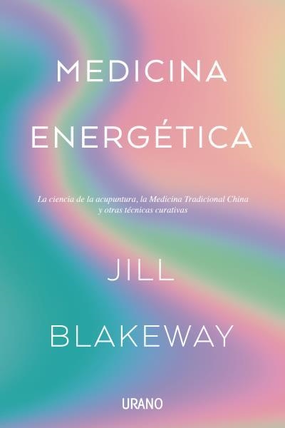 MEDICINA ENERGÉTICA | 9788416720828 | BLAKEWAY, JILL | Llibreria Aqualata | Comprar llibres en català i castellà online | Comprar llibres Igualada