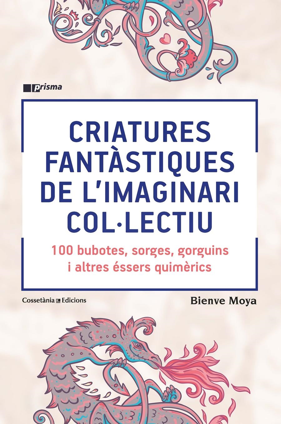 CRIATURES FANTÀSTIQUES DE L'IMAGINARI COL·LECTIU | 9788490348871 | MOYA-DOMÈNECH , BIENVE | Llibreria Aqualata | Comprar llibres en català i castellà online | Comprar llibres Igualada