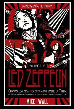 LED ZEPPELIN: CUANDO LOS GIGANTES CAMINABAN SOBRE LA TIERRA | 9788491816843 | WALL, MICK | Llibreria Aqualata | Comprar llibres en català i castellà online | Comprar llibres Igualada