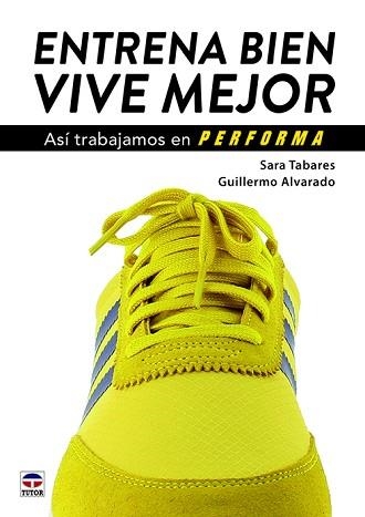 ENTRENA BIEN. VIVE MEJOR | 9788416676828 | TABARES OLMEDILLA, SARA/ALVARADO MARTÍNEZ, GUILLERMO | Llibreria Aqualata | Comprar llibres en català i castellà online | Comprar llibres Igualada