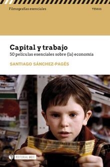 CAPITAL Y TRABAJO. 50 PELÍCULAS ESENCIALES SOBRE (LA) ECONOMÍA | 9788491804536 | SÁNCHEZ-PAGÉS, SANTIAGO | Llibreria Aqualata | Comprar libros en catalán y castellano online | Comprar libros Igualada