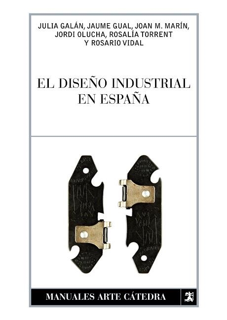 DISEÑO INDUSTRIAL EN ESPAÑA, EL | 9788437627120 | GALÁN, JULIA/GUAL, JAUME/MARÍN, JOAN M./OLUCHA, JORDI/TORRENT, ROSALÍA/VIDAL, ROSARIO | Llibreria Aqualata | Comprar llibres en català i castellà online | Comprar llibres Igualada