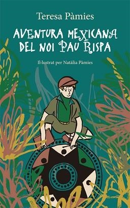 AVENTURA MEXICANA DEL NOI PAU RISPA | 9788424665890 | PÀMIES, TERESA | Llibreria Aqualata | Comprar libros en catalán y castellano online | Comprar libros Igualada