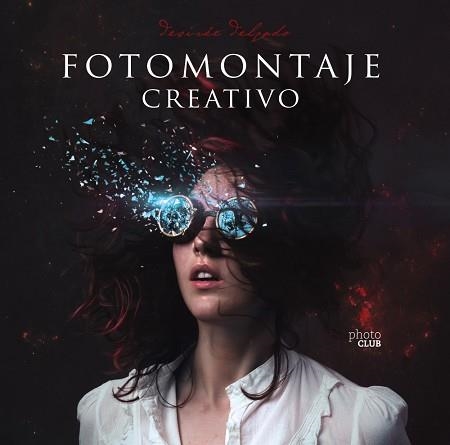 FOTOMONTAJE CREATIVO | 9788441541962 | DELGADO, DESIRÉE | Llibreria Aqualata | Comprar llibres en català i castellà online | Comprar llibres Igualada