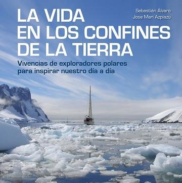 VIDA EN LOS CONFINES DE LA TIERRA, LA | 9788417858414 | ÁLVARO, SEBASTIÁN / AZPIAZU, JOSE MARI | Llibreria Aqualata | Comprar llibres en català i castellà online | Comprar llibres Igualada