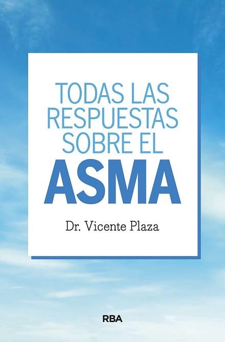 TODAS LAS RESPUESTAS SOBRE EL ASMA | 9788491872337 | PLAZA MORAL, VICENTE | Llibreria Aqualata | Comprar llibres en català i castellà online | Comprar llibres Igualada