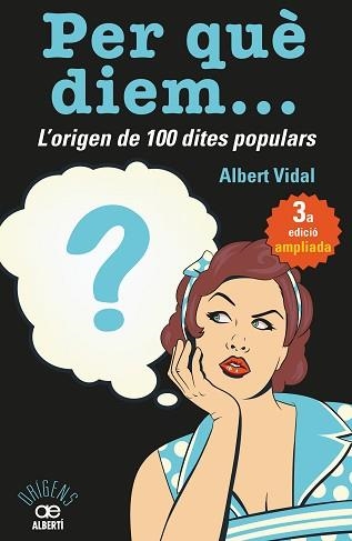 PER QUÈ DIEM? L'ORIGEN DE 100 DITES POPULARS | 9788472461727 | VIDAL, ALBERT | Llibreria Aqualata | Comprar llibres en català i castellà online | Comprar llibres Igualada