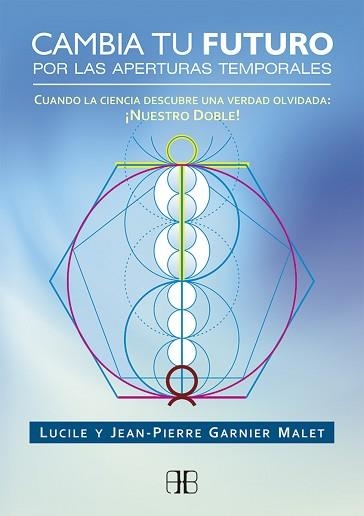 CAMBIA TU FUTURO POR LAS APERTURAS TEMPORALES | 9788415292463 | GARNIER MALET, JEAN-PIERRE/GARNIER MALET, LUCILE | Llibreria Aqualata | Comprar llibres en català i castellà online | Comprar llibres Igualada