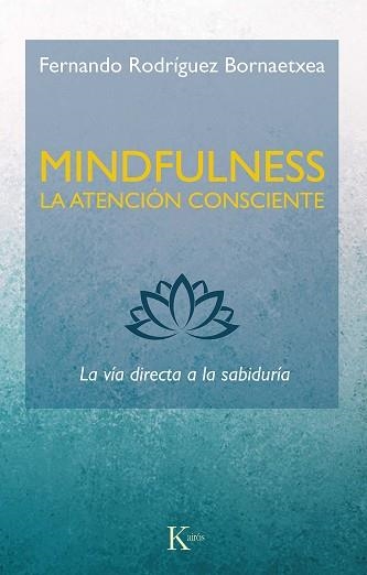 MINDFULNESS. LA ATENCIÓN CONSCIENTE | 9788499887234 | RODRÍGUEZ BORNAETXEA, FERNANDO | Llibreria Aqualata | Comprar llibres en català i castellà online | Comprar llibres Igualada