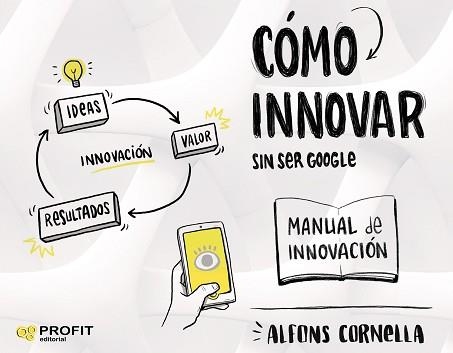 CÓMO INNOVAR ... SIN SER GOOGLE | 9788417942007 | CORNELLA SOLANS, ALFONS | Llibreria Aqualata | Comprar llibres en català i castellà online | Comprar llibres Igualada