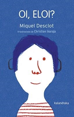 OI, ELOI? | 9788416804771 | DESCLOT, MIQUEL | Llibreria Aqualata | Comprar llibres en català i castellà online | Comprar llibres Igualada