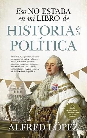 ESO NO ESTABA EN MI LIBRO DE HISTORIA DE LA POLÍTICA | 9788417954499 | LÓPEZ, ALFREDO | Llibreria Aqualata | Comprar llibres en català i castellà online | Comprar llibres Igualada