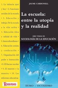 ESCUELA ENTRE LA UTOPIA Y LA REALIDAD, LA | 9788480632201 | CARBONELL, JAUME | Llibreria Aqualata | Comprar llibres en català i castellà online | Comprar llibres Igualada