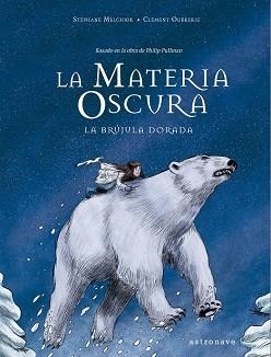 MATERIA OSCURA, LA  LA BRUJULA DORADA | 9788467940220 | MELCHIOR, STÉPHANE / OUBRERIE, CLÉMENT | Llibreria Aqualata | Comprar llibres en català i castellà online | Comprar llibres Igualada