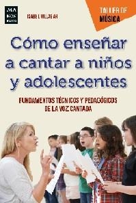 COMO ENSEÑAR A CANTAR A NIÑOS Y ADOLESCENTES | 9788412081275 | VILLAGAR, ISABEL | Llibreria Aqualata | Comprar llibres en català i castellà online | Comprar llibres Igualada