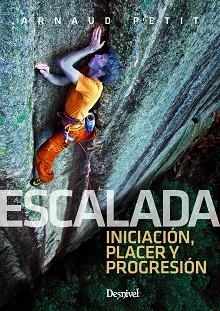 ESCALADA. INICIACIÓN, PLACER Y PROGRESIÓN | 9788498294897 | PETIT, ARNAUD | Llibreria Aqualata | Comprar llibres en català i castellà online | Comprar llibres Igualada