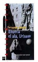 AHUECA EL ALA, URBANO (ALERTA ROJA 17) | 9788434856783 | CLAUDIN, FERNANDO | Llibreria Aqualata | Comprar llibres en català i castellà online | Comprar llibres Igualada