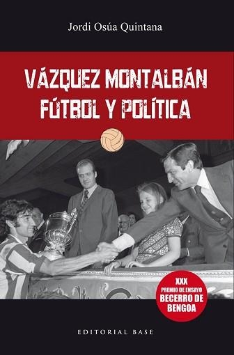 VÁQUEZ MONTALBÁN: FÚTBOL Y POLÍTICA | 9788417760564 | OSÚA, JORDI | Llibreria Aqualata | Comprar llibres en català i castellà online | Comprar llibres Igualada