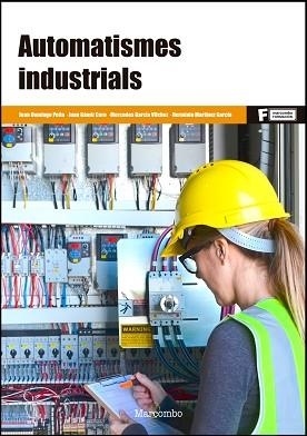 AUTOMATISMES INDUSTRIALS (CATALÀ) | 9788426727428 | MARTINEZ GARCIA, HERMINIO/GÁMIZ CARO, JUAN/DOMINGO PEÑA , JOAN/GARCIA, MERCEDES | Llibreria Aqualata | Comprar llibres en català i castellà online | Comprar llibres Igualada