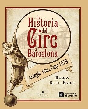 HISTÒRIA DEL CIRC A BARCELONA DEL SEGLE XVIII A L'ANY 1979, LA | 9788483308462 | BECH I BATLLE, RAMON | Llibreria Aqualata | Comprar llibres en català i castellà online | Comprar llibres Igualada