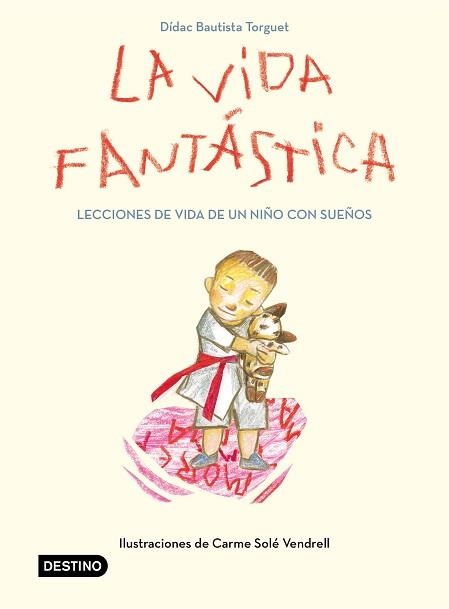 VIDA FANTÁSTICA, LA.  LECCIONES DE VIDA DE UN NIÑO CON SUEÑOS | 9788408221944 | BAUTISTA, DIDAC | Llibreria Aqualata | Comprar llibres en català i castellà online | Comprar llibres Igualada