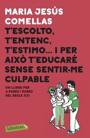 T'ESCOLTO, T'ENTENC, T'ESTIMO... I PER AIXÒ T'EDUCARÉ SENSE SENTIR-ME CULPABLE | 9788417423087 | COMELLAS, M. JESÚS | Llibreria Aqualata | Comprar llibres en català i castellà online | Comprar llibres Igualada