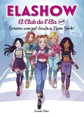 ELASHOW. EL CLUB DE L'ELA TOP 1. GRAVEM UNA PEL·LÍCULA A NOVA YORK! | 9788418134074 | MARTÍNEZ, ELAIA | Llibreria Aqualata | Comprar llibres en català i castellà online | Comprar llibres Igualada