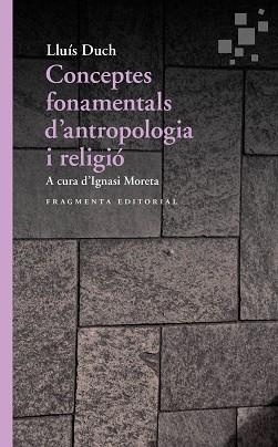 CONCEPTES FONAMENTALS D’ANTROPOLOGIA I RELIGIÓ | 9788417796167 | DUCH ÁLVAREZ, LLUÍS | Llibreria Aqualata | Comprar llibres en català i castellà online | Comprar llibres Igualada