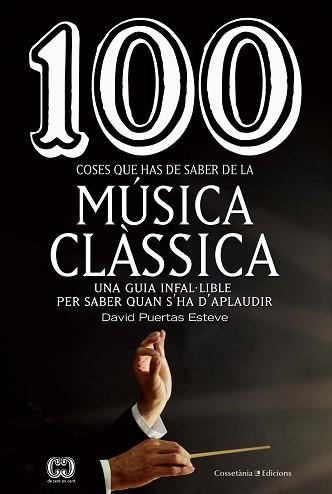 100 COSES QUE HAS DE SABER DE LA MÚSICA CLÀSSICA | 9788490349014 | PUERTAS ESTEVE, DAVID | Llibreria Aqualata | Comprar llibres en català i castellà online | Comprar llibres Igualada