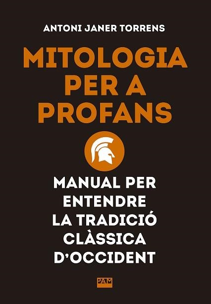 MITOLOGIA PER A PROFANS. MANUAL PER ENTENDRE LA TRADICIÓ CLÀSSICA D'OCCIDENT | 9788491910862 | JANER TORRENS, ANTONI | Llibreria Aqualata | Comprar llibres en català i castellà online | Comprar llibres Igualada