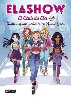 ELASHOW. EL CLUB DE ELA TOP 1. ¡GRABAMOS UNA PELÍCULA EN NUEVA YORK! | 9788408221906 | MARTÍNEZ, ELAIA | Llibreria Aqualata | Comprar llibres en català i castellà online | Comprar llibres Igualada