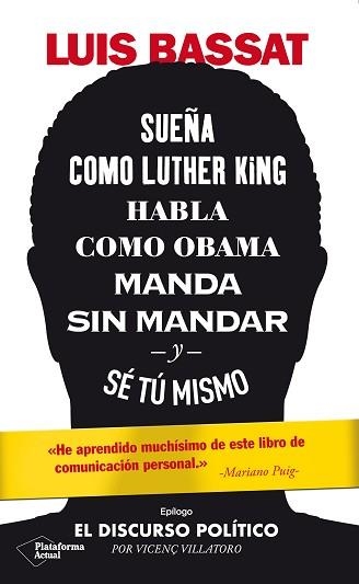 SUEÑA COMO LUTHER KING, HABLA COMO OBAMA, MANDA SIN MANDAR Y SÉ TÚ MISMO | 9788417886486 | BASSAT, LUIS | Llibreria Aqualata | Comprar llibres en català i castellà online | Comprar llibres Igualada