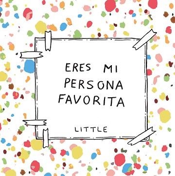 ERES MI PERSONA FAVORITA | 9788408222392 | LITTLE | Llibreria Aqualata | Comprar llibres en català i castellà online | Comprar llibres Igualada