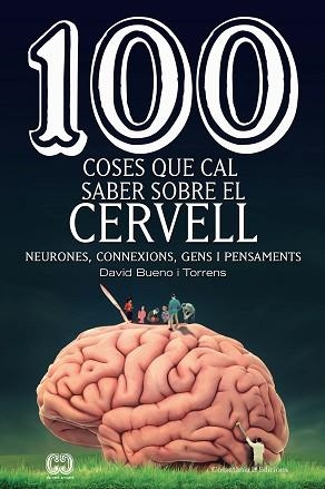 100 COSES QUE CAL SABER SOBRE EL CERVELL | 9788490349137 | BUENO I TORRENS , DAVID | Llibreria Aqualata | Comprar llibres en català i castellà online | Comprar llibres Igualada