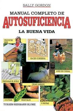 MANUAL COMPLETO DE AUTOSUFICIENCIA.LA BUENA VIDA | 9788487756306 | GORDON,SALLY | Llibreria Aqualata | Comprar llibres en català i castellà online | Comprar llibres Igualada