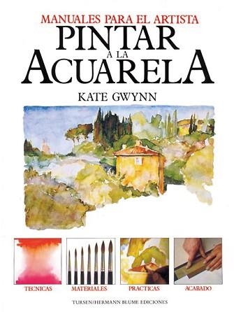 PINTAR A LA ACUARELA (MANUALES PARA EL ARTISTA) | 9788487756528 | GWYNN, KATE | Llibreria Aqualata | Comprar llibres en català i castellà online | Comprar llibres Igualada