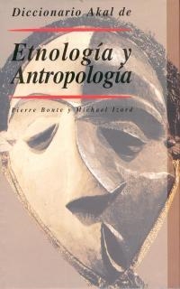 ETNOLOGIA Y ANTROPOLOGIA, DICCIONARIO AKAL DE | 9788446004516 | BONTE, PIERRE | Llibreria Aqualata | Comprar llibres en català i castellà online | Comprar llibres Igualada