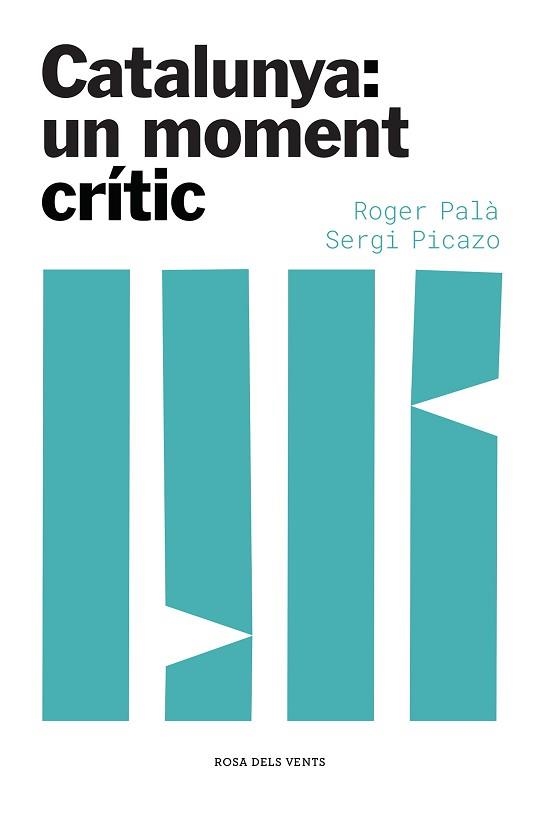 CATALUNYA: UN MOMENT CRÍTIC | 9788417909871 | PALÀ, ROGER / PICAZO, SERGI | Llibreria Aqualata | Comprar llibres en català i castellà online | Comprar llibres Igualada