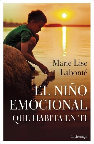 NIÑO EMOCIONAL QUE HABITA EN TI, EL | 9788418015038 | LABONTÉ, MARIE LISE | Llibreria Aqualata | Comprar llibres en català i castellà online | Comprar llibres Igualada