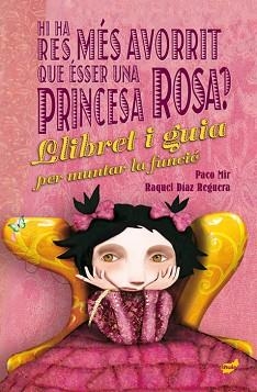 HI HA RES MÉS AVORRIT QUE ÉSSER UNA PRINCESA ROSA? | 9788416817658 | MIR MALUQUER, PACO/DÍAZ REGUERA, RAQUEL | Llibreria Aqualata | Comprar llibres en català i castellà online | Comprar llibres Igualada