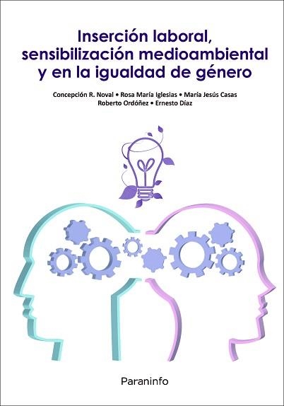 INSERCIÓN LABORAL, SENSIBILIZACIÓN MEDIOAMBIENTAL Y EN LA IGUALDAD DE GÉNERO | 9788497329996 | RODRÍGUEZ NOVAL, CONCEPCIÓN/IGLESIAS CRESPO, ROSA MARÍA/CASAS DEL CORRAL, MARÍA JESÚS/ORDÓÑEZ RASCÓN | Llibreria Aqualata | Comprar llibres en català i castellà online | Comprar llibres Igualada