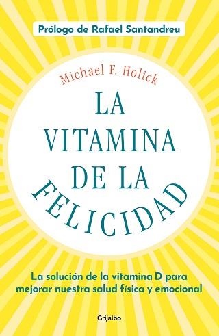 VITAMINA DE LA FELICIDAD, LA (CON PRÓLOGO DE RAFAEL SANTANDREU) | 9788425358203 | HOLICK, MICHAEL F. | Llibreria Aqualata | Comprar llibres en català i castellà online | Comprar llibres Igualada