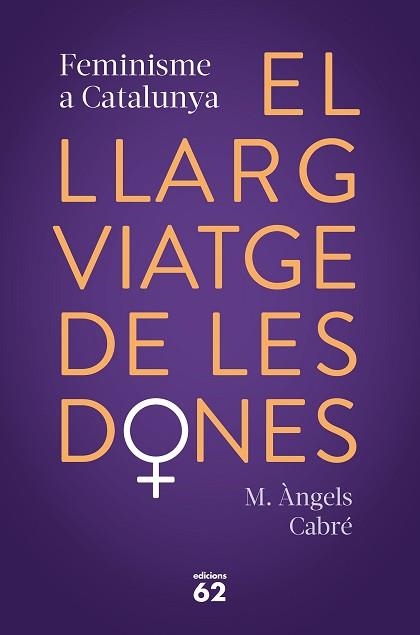 LLARG VIATGE DE LES DONES, EL. FEMINISME A CATALUNYA | 9788429778373 | CABRÉ, M. ÀNGELS | Llibreria Aqualata | Comprar llibres en català i castellà online | Comprar llibres Igualada