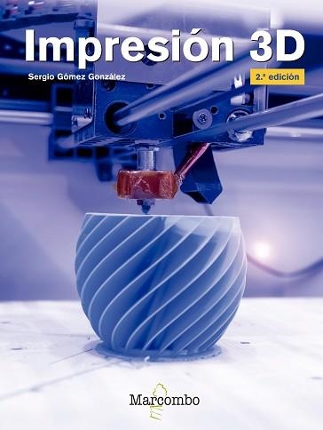 IMPRESIÓN 3D 2ªED. | 9788426727121 | GÓMEZ GONZÁLEZ, SERGIO | Llibreria Aqualata | Comprar llibres en català i castellà online | Comprar llibres Igualada