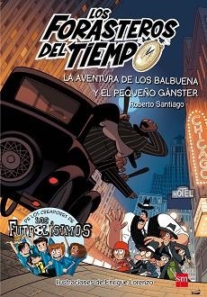 FORASTEROS DEL TIEMPO 5. LA AVENTURA DE LOS BALBUENA Y EL PEQUEÑO GANSTER | 9788491072669 | SANTIAGO, ROBERTO | Llibreria Aqualata | Comprar llibres en català i castellà online | Comprar llibres Igualada