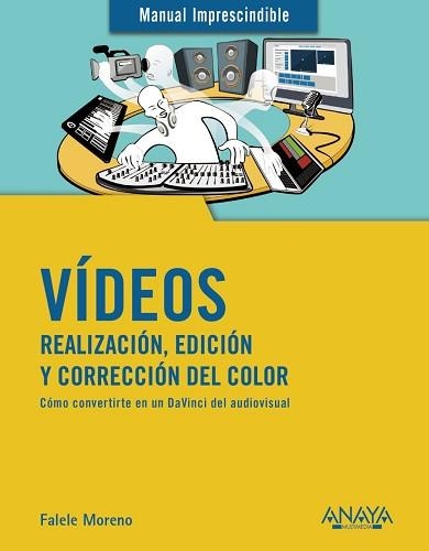 VÍDEOS. REALIZACIÓN, EDICIÓN Y CORRECCIÓN DEL COLOR | 9788441541849 | MORENO LACALLE, RAFAEL | Llibreria Aqualata | Comprar llibres en català i castellà online | Comprar llibres Igualada