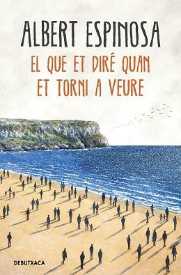 QUE ET DIRÉ QUAN ET TORNI A VEURE, EL | 9788418132506 | ESPINOSA, ALBERT | Llibreria Aqualata | Comprar llibres en català i castellà online | Comprar llibres Igualada