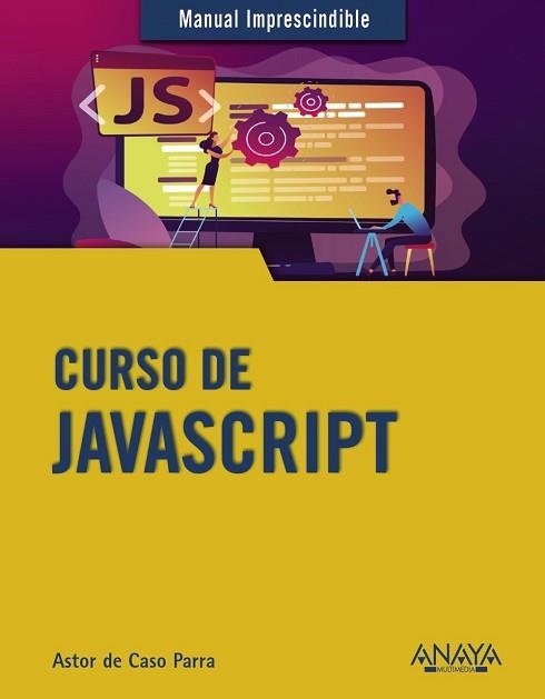 CURSO DE JAVASCRIPT | 9788441542280 | DE CASO PARRA, ASTOR | Llibreria Aqualata | Comprar llibres en català i castellà online | Comprar llibres Igualada