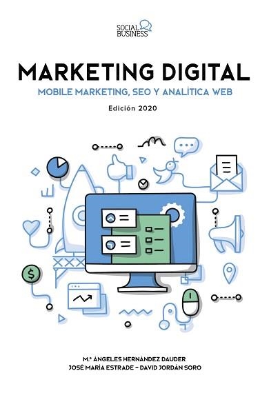 MARKETING DIGITAL. MOBILE MARKETING, SEO Y ANALÍTICA WEB. EDICIÓN 2020 | 9788441542297 | ESTRADE NIETO, JOSE MARÍA / JORDÁN SORO, DAVID / HERNÁNDEZ DAUDER, MARÍA ÁNGELES | Llibreria Aqualata | Comprar llibres en català i castellà online | Comprar llibres Igualada